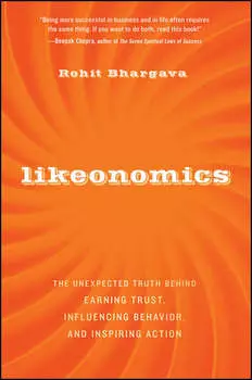 Likeonomics. The Unexpected Truth Behind Earning Trust, Influencing Behavior, and Inspiring Action