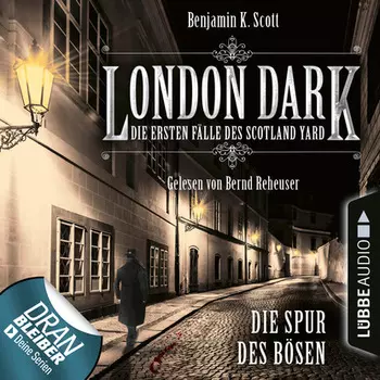 London Dark - Die ersten F?lle des Scotland Yard, Folge 3: Die Spur des B?sen (Ungek?rzt)
