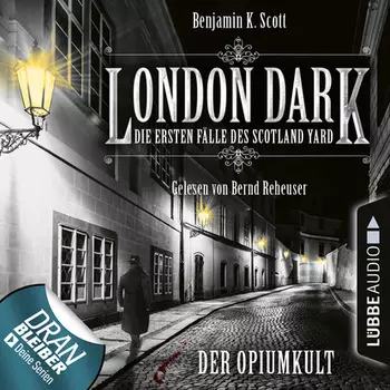 London Dark - Die ersten F?lle des Scotland Yard, Folge 2: Der Opiumkult (Ungek?rzt)