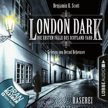 London Dark - Die ersten F?lle des Scotland Yard, Folge 1: Raserei (Ungek?rzt)