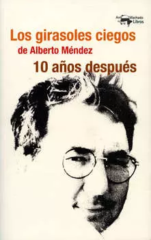 Los girasoles ciegos de Alberto M?ndez 10 a?os despu?s