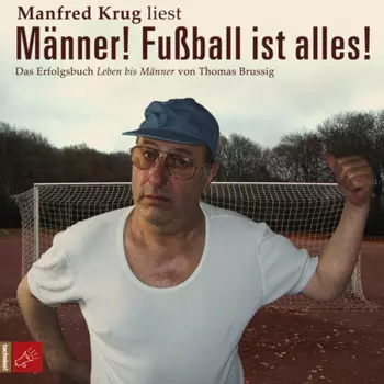 M?nner! Fu?ball ist alles! (Ungek?rzt)