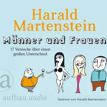 M?nner und Frauen - 17 Versuche ?ber einen gro?en Unterschied (Gek?rzte H?rbuchfassung)