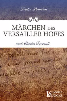 M?rchen des Versailler Hofes
