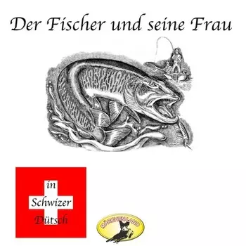 M?rchen in Schwizer D?tsch, Der Fischer und seine Frau