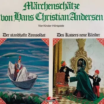 M?rchensch?tze von Hans Christian Andersen, Der standhafte Zinnsoldat, Des Kaisers neue Kleider, Die Prinzessin auf der Erbse, Das h?ssliche junge Entlein