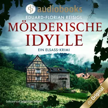 M?rderische Idylle - Ein Elsass-Krimi (Ungek?rzt)