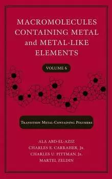 Macromolecules Containing Metal and Metal-Like Elements, Volume 6