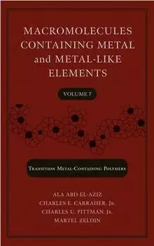 Macromolecules Containing Metal and Metal-Like Elements, Volume 7