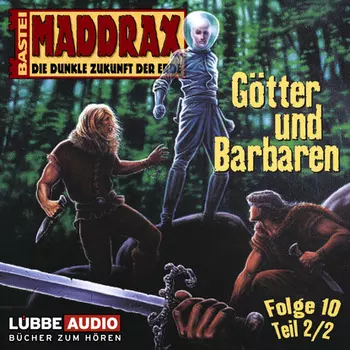 Maddrax, Folge 10: G?tter und Barbaren - Teil 2
