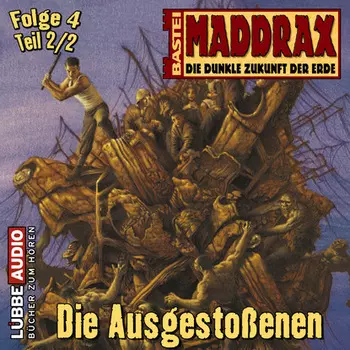 Maddrax, Folge 4: Die Ausgesto?enen - Teil 2