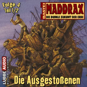 Maddrax, Folge 4: Die Ausgesto?enen - Teil 1