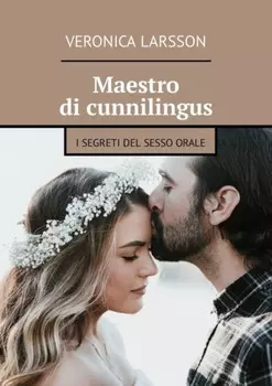 Maestro di cunnilingus. I segreti del sesso orale
