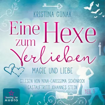 Magie und Liebe - Eine Hexe zum Verlieben, Teil 1 (ungek?rzt)