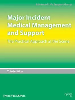 Major Incident Medical Management and Support. The Practical Approach at the Scene