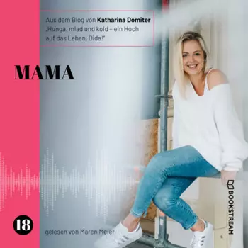 Mama - Hunga, miad & koid - Ein Hoch aufs Leben, Oida!, Folge 18 (Ungek?rzt)
