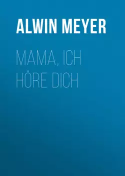 Mama, ich h?re dich