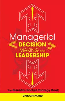 Managerial Decision Making Leadership. The Essential Pocket Strategy Book