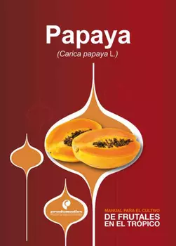 Manual para el cultivo de frutales en el tr?pico. Papaya