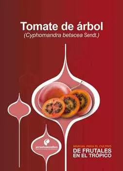 Manual para el cultivo de frutales en el tr?pico. Tomate de ?rbol