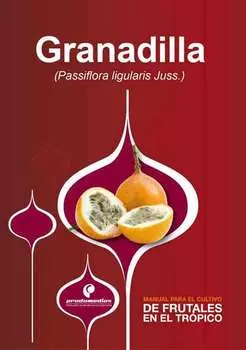 Manual para el cultivo de frutales en el tr?pico. Granadilla