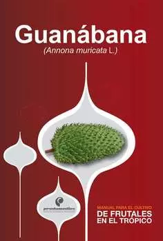Manual para el cultivo de frutales en el tr?pico. Guan?bana