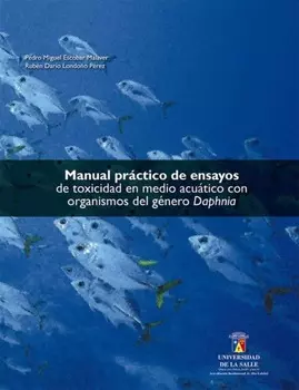 Manual pr?ctico de ensayos de toxicidad en medio acu?tico con organismos del g?nero Daphnia