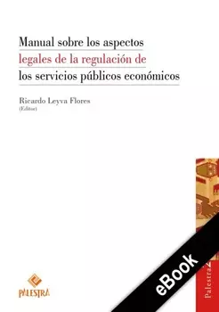 Manual sobre los aspectos legales de la regulaci?n de los servicios p?blicos econ?micos
