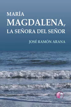 Mar?a Magdalena, la se?ora del Se?or