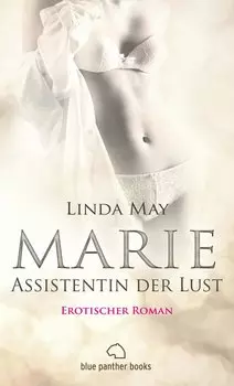 Marie - Assistentin der Lust | Roman