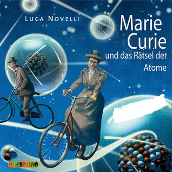 Marie Curie und das R?tsel der Atome