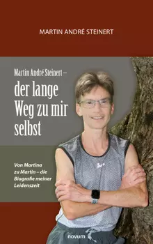 Martin Andr? Steinert – der lange Weg zu mir selbst
