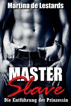 Master & Slave - Die Entf?hrung der Prinzessin!