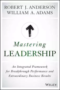 Mastering Leadership. An Integrated Framework for Breakthrough Performance and Extraordinary Business Results