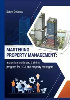 Mastering property management. A practical guide and training program for HOA and property managers