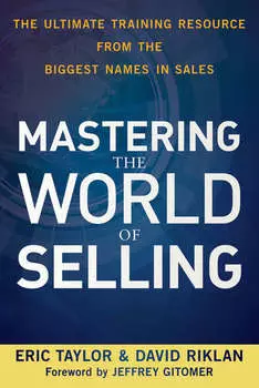 Mastering the World of Selling. The Ultimate Training Resource from the Biggest Names in Sales