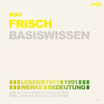 Max Frisch (1911-1991) - Leben, Werk, Bedeutung - Basiswissen (Ungek?rzt)