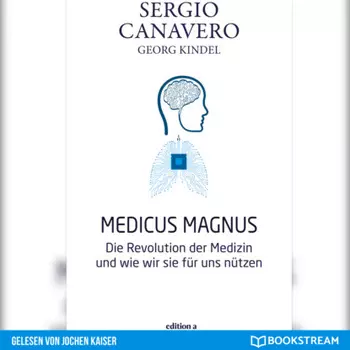 Medicus Magnus - Die Revolution der Medizin und wie wir sie f?r uns n?tzen (Ungek?rzt)