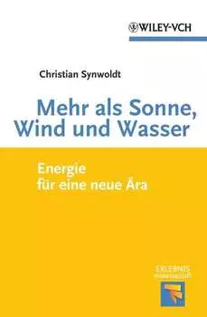 Mehr als Sonne, Wind und Wasser. Energie f?r eine neue ?ra