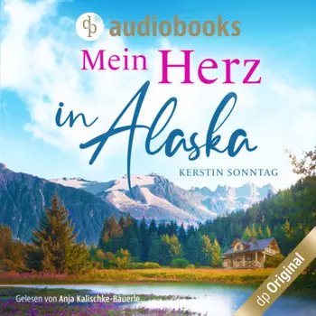 Mein Herz in Alaska (Ungek?rzt)