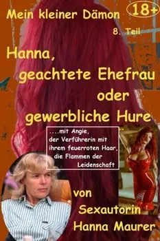 Mein kleiner D?mon - 8. Hanna, geachtete Ehefrau oder gewerbliche Hure