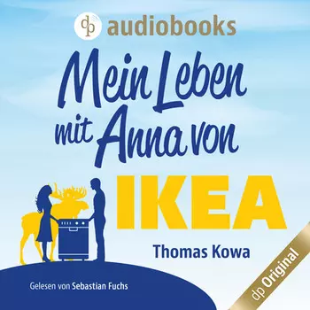 Mein Leben mit Anna von IKEA - Anna von IKEA-Reihe, Band 1 (Ungek?rzt)