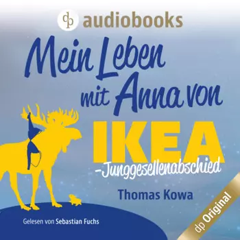 Mein Leben mit Anna von IKEA - Junggesellenabschied - Anna von IKEA-Reihe, Band 3 (Ungek?rzt)