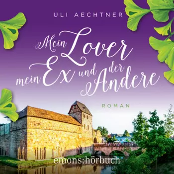 Mein Lover, mein Ex und der Andere (Ungek?rzt)