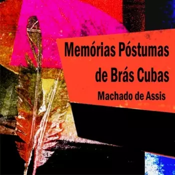Mem?rias P?stumas de Br?s Cubas (Integral)