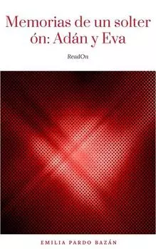 Memorias de un solter?n: Ad?n y Eva