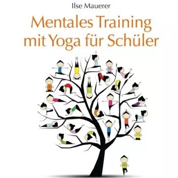 Mentales Training mit Yoga f?r Sch?ler (Ungek?rzt)