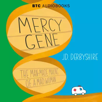 Mercy Gene - The Man-Made Making of a Mad Woman (Unabridged)