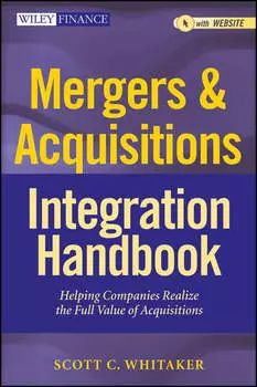 Mergers & Acquisitions Integration Handbook. Helping Companies Realize The Full Value of Acquisitions