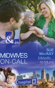 Midwife...to Mum!
